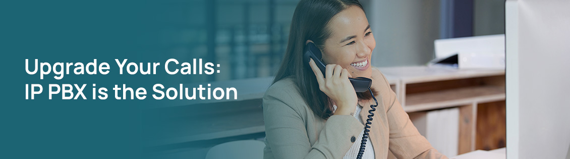 Upgrade Your Calls: IP PBX is the Solution
